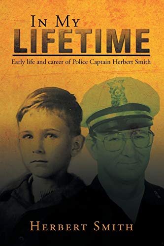 In My Lifetime: Early life and career of Police Captain Herbert Smith
