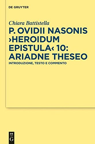 P. Ovidii Nasonis Heroidum Epistula 10: Ariadne Theseo: Introduzione, testo e commento (Texte und Kommentare, Band 35)