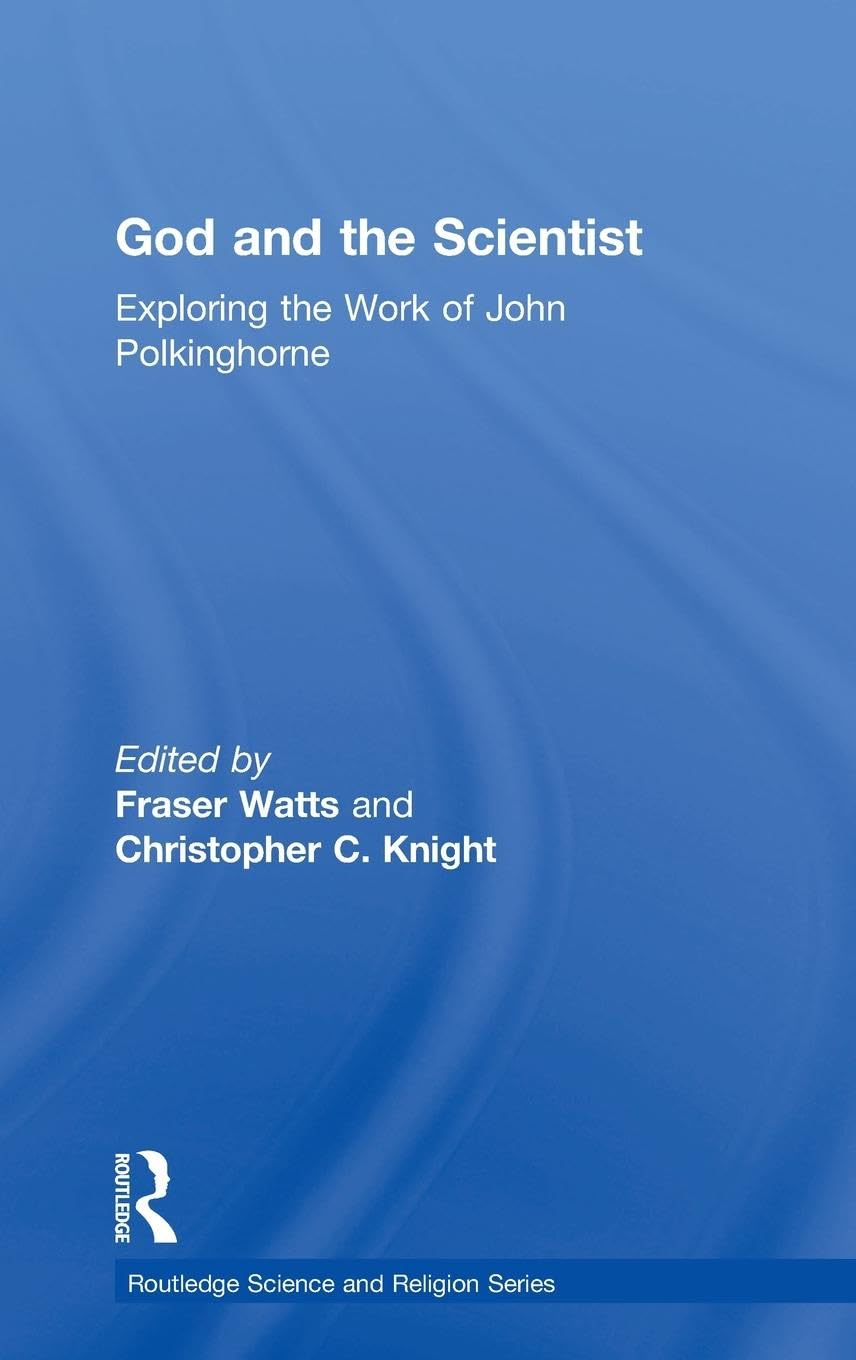 God and the Scientist: Exploring the Work of John Polkinghorne (Ashgate Science and Religion)