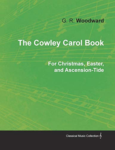 The Cowley Carol Book for Christmas, Easter, and Ascension-Tide