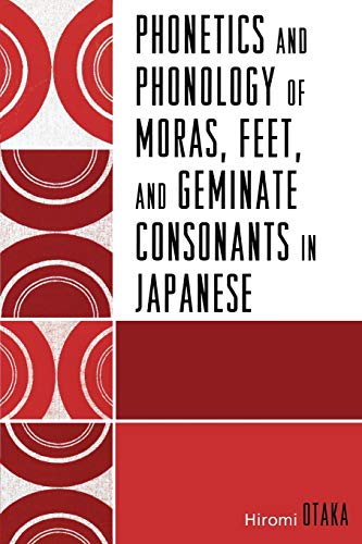 Phonetics and Phonology of Moras, Feet and Geminate Consonants in Japanese (Language and Culture Studies)
