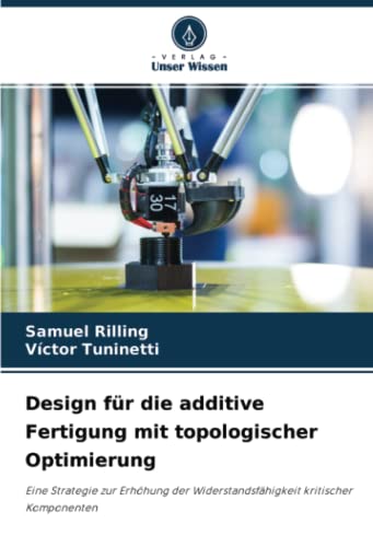 Design für die additive Fertigung mit topologischer Optimierung: Eine Strategie zur Erhöhung der Widerstandsfähigkeit kritischer Komponenten