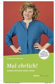 Mal ehrlich! Sieben Wochen ohne Lügen: Der Begleiter durch die Fastenzeit (7 Wochen ohne)