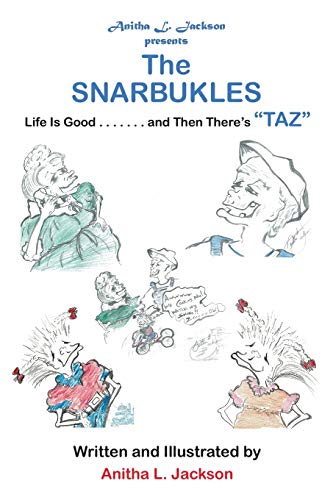 The Snarbukles: Life Is Good . . . . . . . and Then There's Taz
