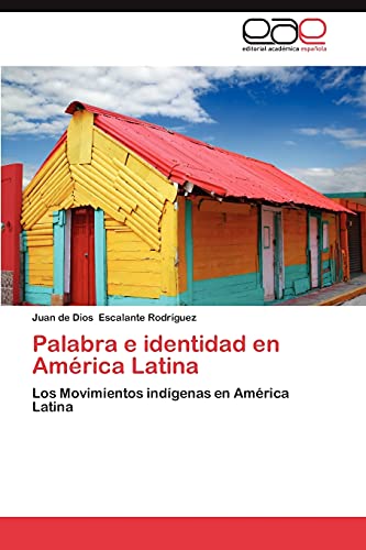 Palabra e identidad en América Latina: Los Movimientos indígenas en América Latina
