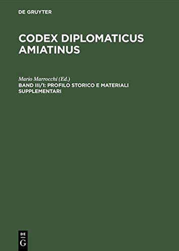 Codex diplomaticus Amiatinus: Profilo storico e materiali supplementari: Urkundenbuch Der Abtei S. Salvatore Am Montamiata. Von Den Anfangen Bis Zum ... Profilo Storico E Materiali Supplementari