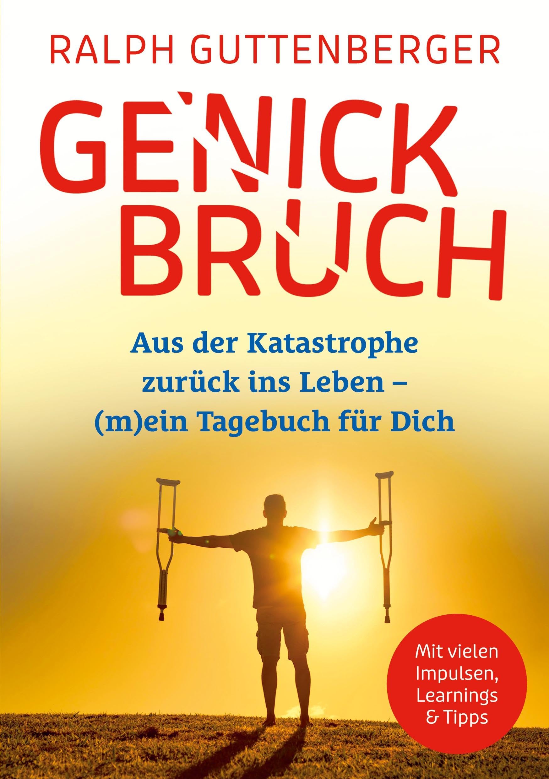 Genickbruch: Aus der Katastrophe zurück ins Leben - (m)ein Tagebuch für Dich