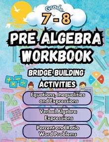 Summer Math Pre Algebra Workbook Grade 7-8 Bridge Building Activities: 7th to 8th Grade Summer Pre Algebra Essential Skills Practice Worksheets (Math Bridge Building Activities, Band 1)