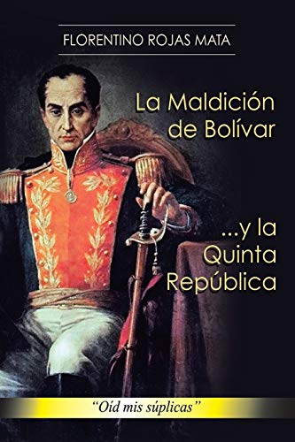 La Maldición de Bolívar . . . y la Quinta República: Oíd Mis Súplicas: Oid MIS Suplicas