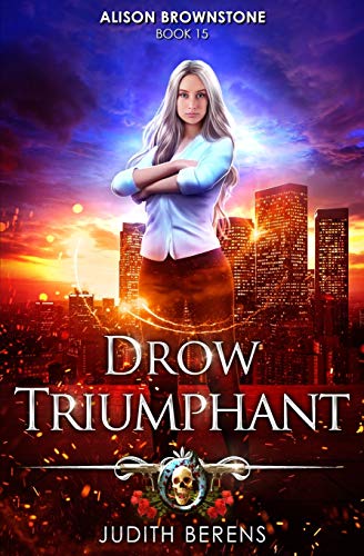 Drow Triumphant: An Urban Fantasy Action Adventure (Alison Brownstone, Band 15)
