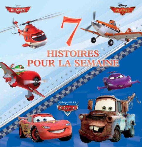 7 histoires pour la semaine. Planes, Planes 2, Cars