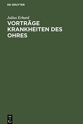 Vorträge Krankheiten des Ohres: Gehalten an der Friedrich Wilhelms Universität zu Berlin
