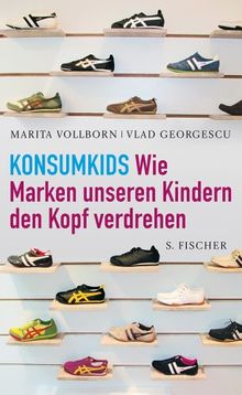 KonsumKids. Wie Marken unseren Kindern den Kopf verdrehen