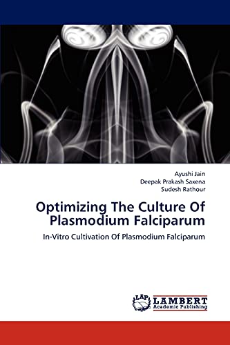 Optimizing The Culture Of Plasmodium Falciparum: In-Vitro Cultivation Of Plasmodium Falciparum