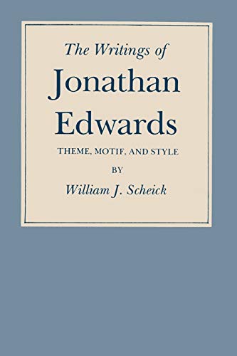 The Writings of Jonathan Edwards: Theme, Motif, and Style
