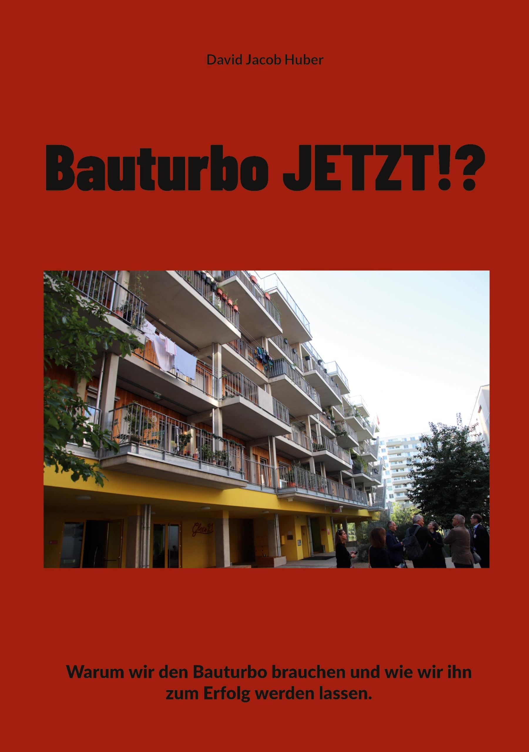Bauturbo JETZT!?: Warum wir den Bauturbo brauchen und wie wir ihn zum Erfolg werden lassen.