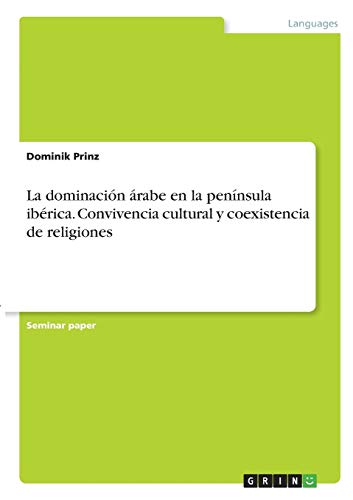 La dominación árabe en la península ibérica. Convivencia cultural y coexistencia de religiones