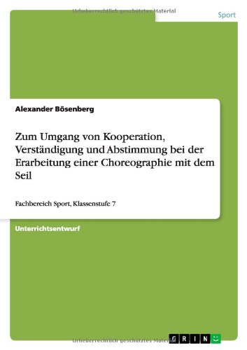 Zum Umgang von Kooperation, Verständigung und Abstimmung bei der Erarbeitung einer Choreographie mit dem Seil: Fachbereich Sport, Klassenstufe 7