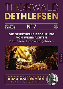 Die spirituelle Bedeutung von Weihnachten - Das innere Licht wird geboren: Band 7