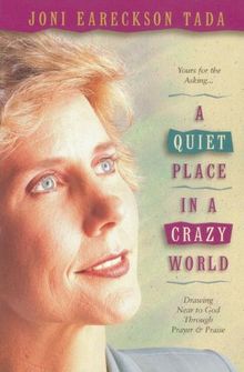 A Quiet Place in a Crazy World: Drawing Near to God through Prayer and Praise: Drawing Near to God Through Prayer & Praise