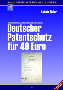 Deutscher Patentschutz für 40 Euro: Wie Ihre kleinen Ideen + Erfindungen großes Geld verdienen