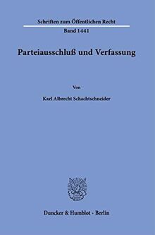 Parteiausschluß und Verfassung. (Schriften zum Öffentlichen Recht)