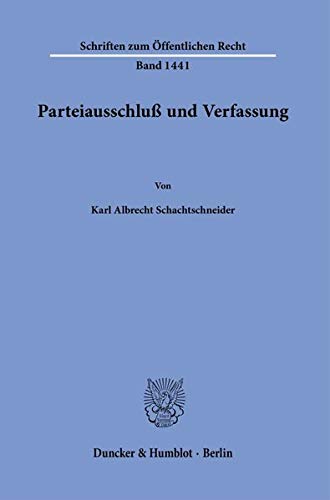Parteiausschluß und Verfassung. (Schriften zum Öffentlichen Recht)