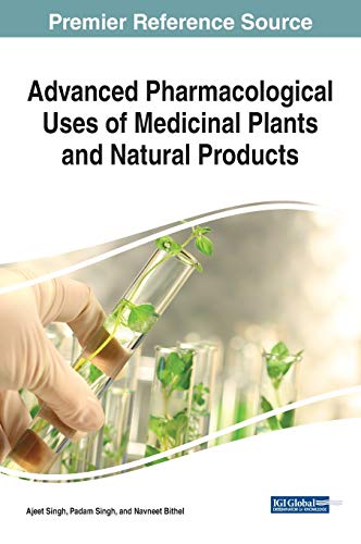 Advanced Pharmacological Uses of Medicinal Plants and Natural Products (Advances in Medical Diagnosis, Treatment, and Care)