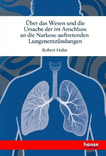 Über das Wesen und die Ursache der im Anschluss an die Narkose auftretenden Lungenentzündungen