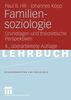 Familiensoziologie: Grundlagen und theoretische Perspektiven (Studienskripten zur Soziologie)