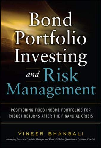Bond Portfolio Investing and Risk Management: Positioning Fixed Income Portfolios for Robust Returns After the Financial Crisis