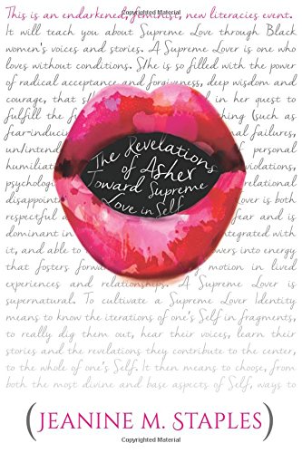 The Revelations of Asher: Toward Supreme Love in Self- (This Is an Endarkened, Feminist, New Literacies Event) (Black Studies and Critical Thinking)