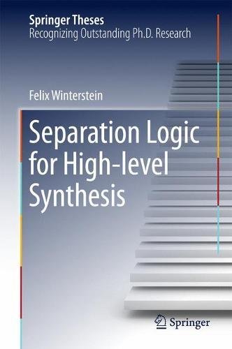 Separation Logic for High-level Synthesis (Springer Theses)