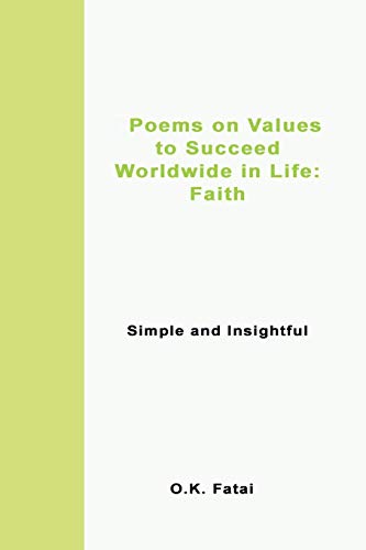 Poems on Values to Succeed Worldwide in Life: Faith: Simple and Insightful