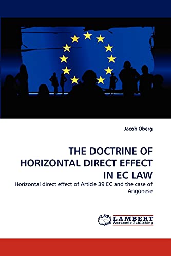 THE DOCTRINE OF HORIZONTAL DIRECT EFFECT IN EC LAW: Horizontal direct effect of Article 39 EC and the case of Angonese