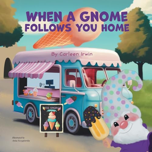 When A Gnome Follows You Home: A Gnome Finds a New Home (Bimble and Blossom)