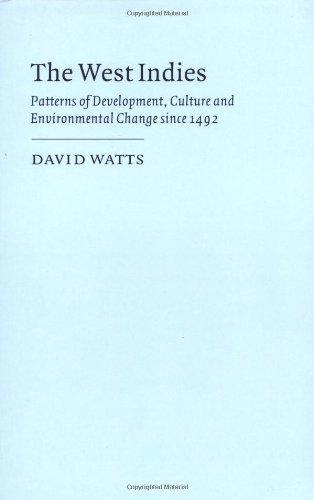 The West Indies: Patterns of Development, Culture and Environmental Change Since 1492 (Cambridge Studies in Historical Geography, Band 8)