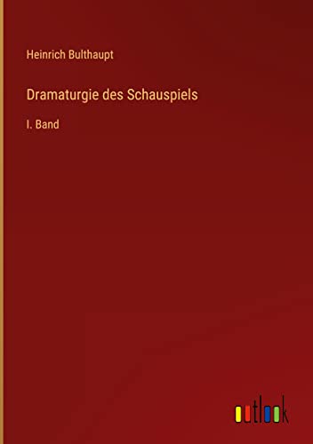 Dramaturgie des Schauspiels: I. Band