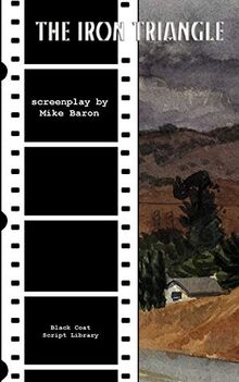 The Iron Triangle: The Screenplay