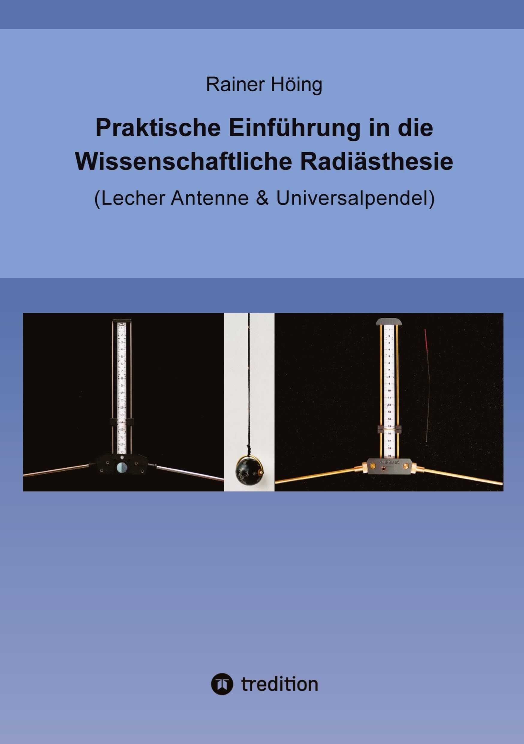 Praktische Einführung in die Wissenschaftliche Radiästhesie