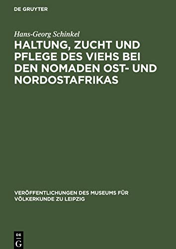 Haltung, Zucht und Pflege des Viehs bei den Nomaden Ost- und Nordostafrikas: Ein Beitrag zur traditionellen Ökonomie der Wanderhirten in semiariden Gebieten