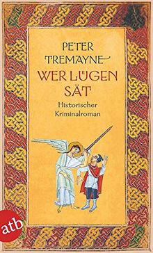 Wer Lügen sät: Historischer Kriminalroman (Schwester Fidelma ermittelt, Band 30)