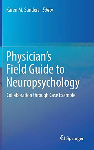 Physician's Field Guide to Neuropsychology: Collaboration through Case Example