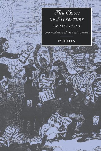 Crisis of Literature in the 1790s: Print Culture and the Public Sphere (Cambridge Studies in Romanticism, Band 36)