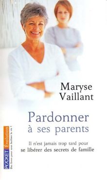 Il n'est jamais trop tard pour pardonner à ses parents