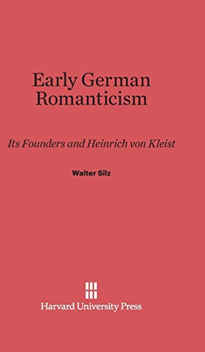 Early German Romanticism: Its Founders and Heinrich von Kleist