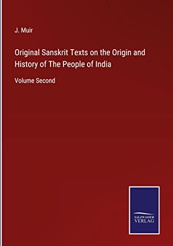 Original Sanskrit Texts on the Origin and History of The People of India: Volume Second