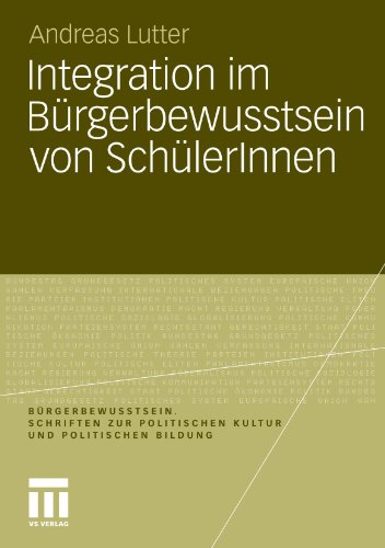 Integration Im Bürgerbewusstsein Von Schülerinnen (Bürgerbewusstsein. Schriften Zur Politischen Kultur Und Politischen Bildung) (German Edition)