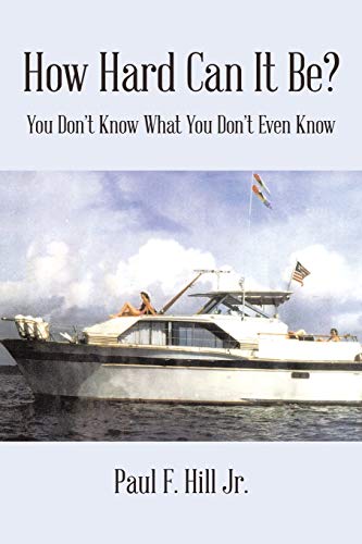How Hard Can It Be?: You Don’t Know What You Don’t Even Know