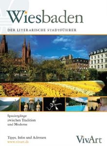 VivArt Wiesbaden. Der Literarische Stadtführer: Spaziergänge zwischen Tradition und Moderne